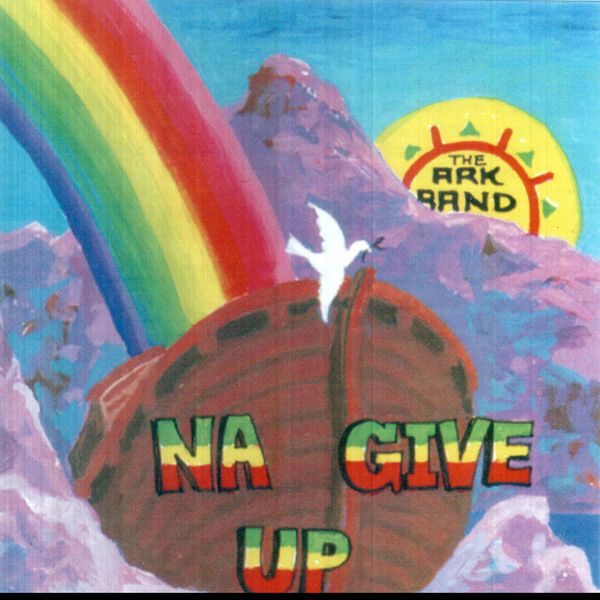 Nah Give Up: The Ark Band