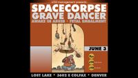 Spacecorpse w/ Grave Dancer, Awake in Ashes + Fetal Embalment