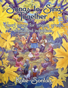 Songs to Sing Together: Heart Songs for Singing Groups, Choirs & Individuals Songs to Sing Together: Heart Songs for Singing Groups, Choirs & Individuals HARD COPY