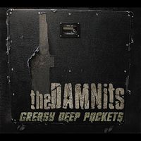 Greasy Deep Pockets by The DAMNits
