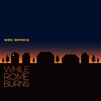 While Rome Burns by Wes Seneca