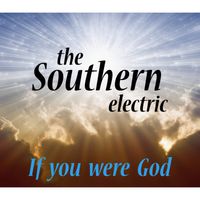 If you were God by The Southern Electric