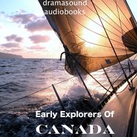 Early Explorers of Canada. Audiobooks by dramasound