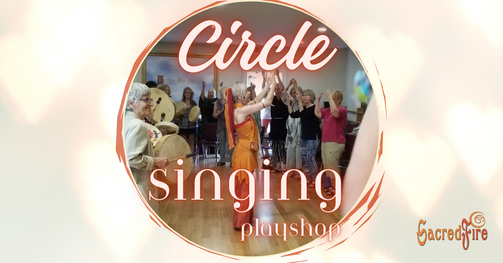 Circle Singing Playshop with Sacred Fire Music