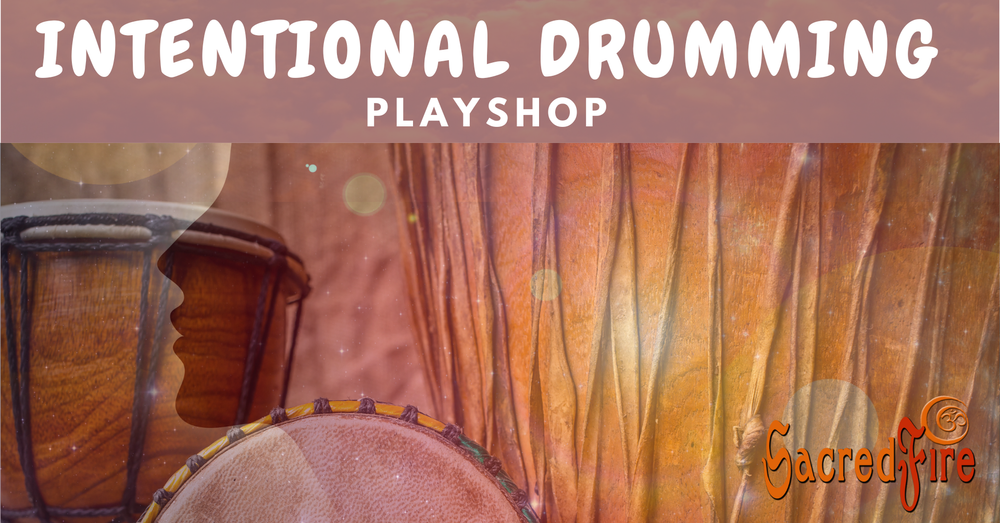 Intentional Drumming Playshop with Sacred Fire Music