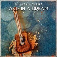 As If In A Dream by Gimacus Burns