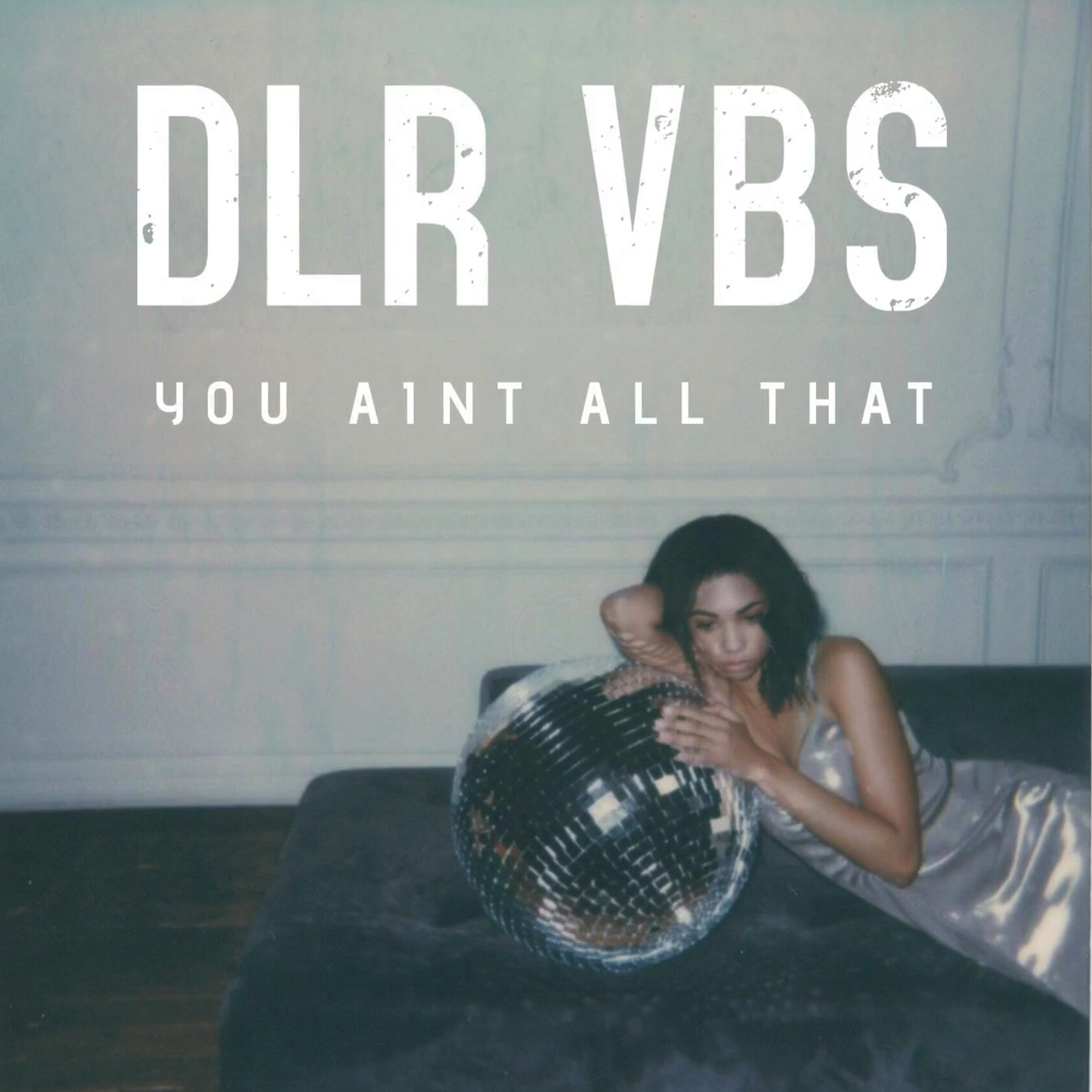 DLR VBS - YOU AINT ALL THAT