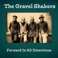 Forward In All Directions by The Gravel Shakers