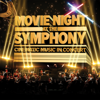 MOVIE NIGHT AT THE SYMPHONY - CINEMATIC MUSIC IN CONCERT