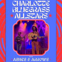 Charlotte Bluegrass Allstars w/ Ashes and Arrows 