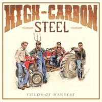 Fields of Harvest by High Carbon Steel