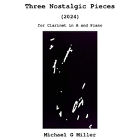 Three Nostalgic Pieces (for Clarinet in A and Piano)