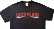 Touch'd Too Much T-Shirt