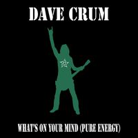 What's on Your Mind (Pure Energy) by Dave Crum