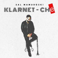 Klarnet-Ché by Sal Mamudoski