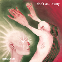 don't ask away by iNNUENDO