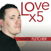 Love x5 by Martin Fletcher