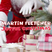 Martin Fletcher - Joyful Christmas by Martin Fletcher