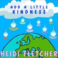 Heidi Fletcher - Add A Little Kindness by Heidi Fletcher