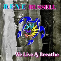 WE LIVE & BREATHE by RENE RUSSELL