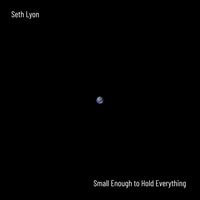 Small Enough To Hold Everything by Seth Lyon