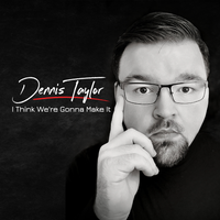 I Think We're Gonna Make It by Dennis Taylor