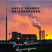 Uncle Shame's Neighborhood by James McCullum AKA Jimmiejamez