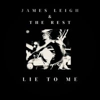 Lie To Me by James Leigh and The Rest