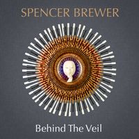 Behind the Veil by Spencer Brewer