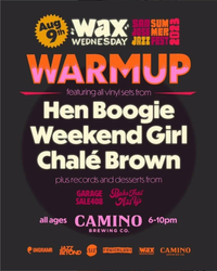 WAX WEDNESDAY WEEKEND WARM UP w/HENBOOGIE, WEEKEND GIRL, & CHALE BROWN