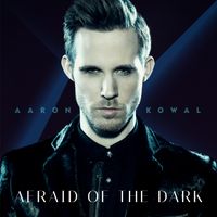 Afraid of the Dark by Aaron Kowal