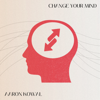 Change Your Mind by Aaron Kowal