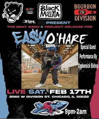 Black Militia Presents:  Easy O'Hare Bday party & Album Release