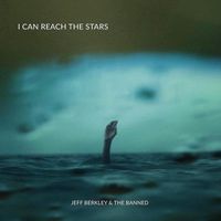 I Can Reach The Stars by Jeff Berkley & The Banned