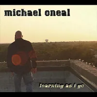 Learning As I Go by Michael Oneal
