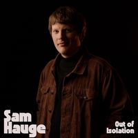 Out Of Isolation by Sam Hauge