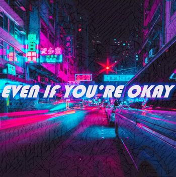 Even If You're Okay - Single
