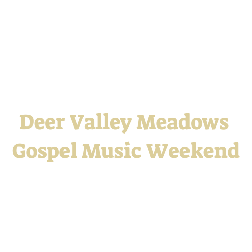 Deer Valley Meadows Gospel Music Weekend 