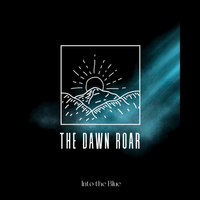 Into the Blue by The Dawn Roar