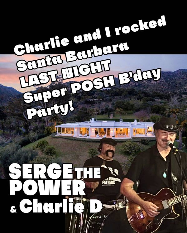 sergethepowerandcharliedonetime @ Santa Barbara Private