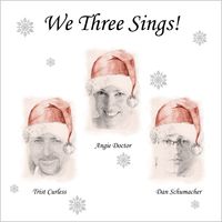 We Three Sings by Angie Doctor, Dan Schumacher & Trist Curless