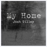 My Home by Josh Tilley Music