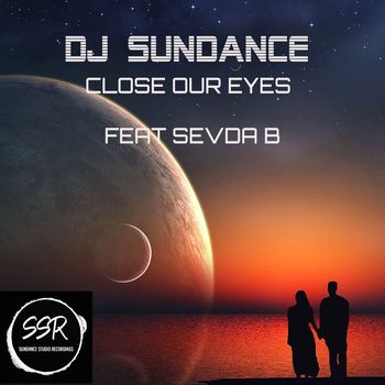 Dj Sundance Close Our Eyes
