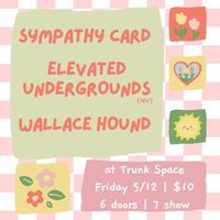 Elevated Undergrounds, Sympathy Card, Wallace Hound