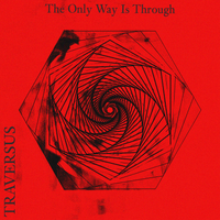 The Only Way Is Through by Traversus