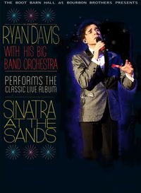 Ryan Davis & His Big Band Orchestra - Present "Sinatra at the Sands". A tribute performance 