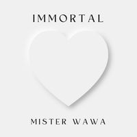 IMMORTAL by Mister Wawa