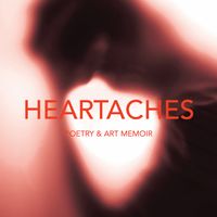 Heartaches: A Poetry Memoir (Book)