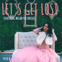 Let's Get Lost (feat. Megan Yen Knight) by Peter N. Knight