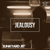 Jealousy by Junkyard Jet